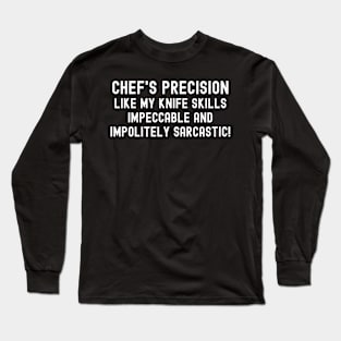 Chef's Precision Like My Knife Skills Long Sleeve T-Shirt